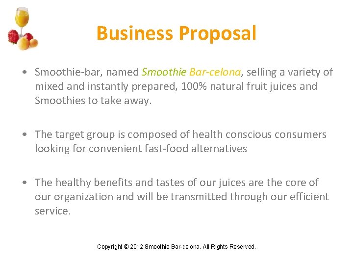 Business Proposal • Smoothie-bar, named Smoothie Bar-celona, selling a variety of mixed and instantly