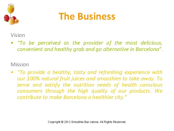 The Business Vision • “To be perceived as the provider of the most delicious,