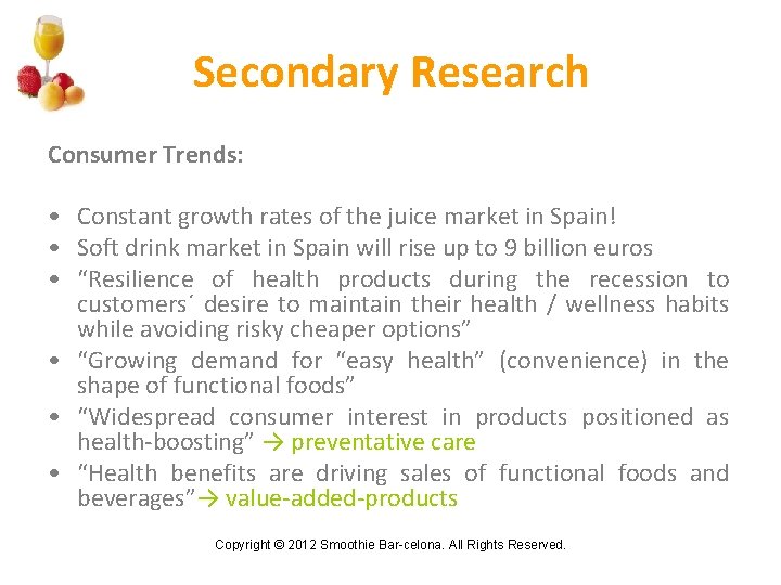 Secondary Research Consumer Trends: • Constant growth rates of the juice market in Spain!