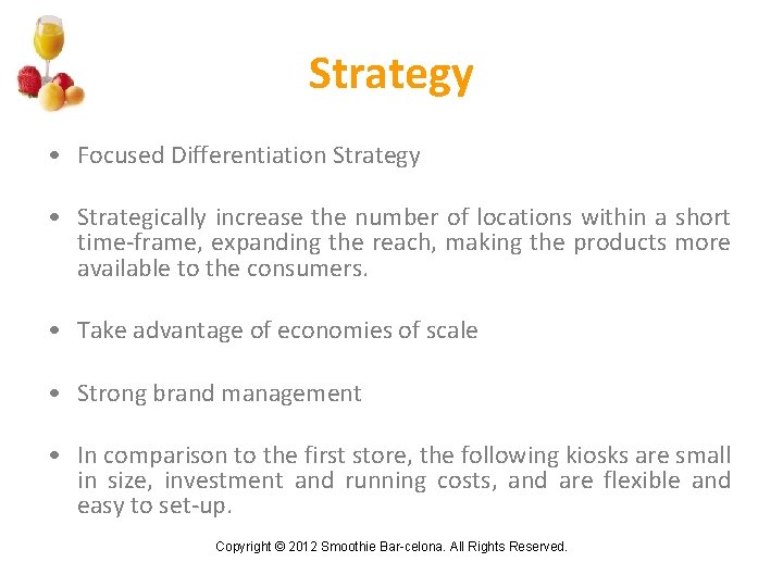 Strategy • Focused Differentiation Strategy • Strategically increase the number of locations within a