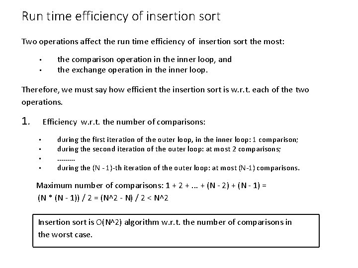 Run time efficiency of insertion sort Two operations affect the run time efficiency of