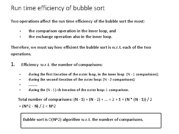 Run time efficiency of bubble sort Two operations affect the run time efficiency of