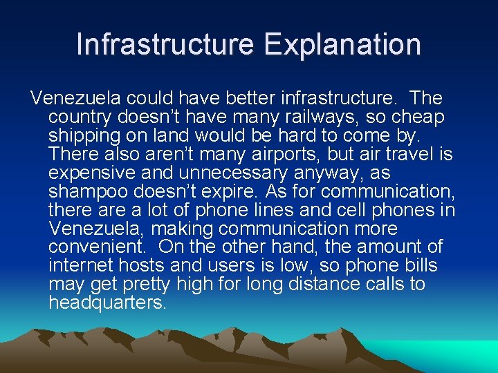 Infrastructure Explanation Venezuela could have better infrastructure. The country doesn’t have many railways, so