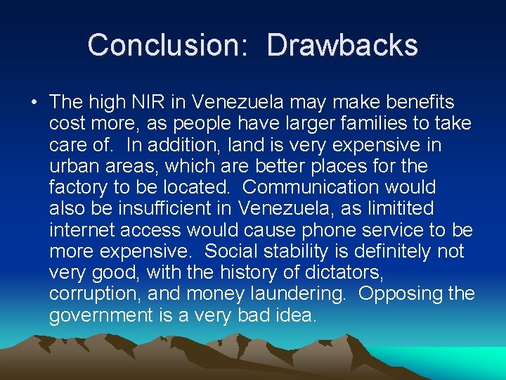 Conclusion: Drawbacks • The high NIR in Venezuela may make benefits cost more, as