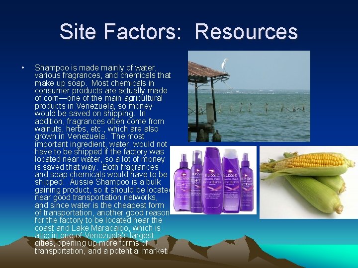 Site Factors: Resources • Shampoo is made mainly of water, various fragrances, and chemicals