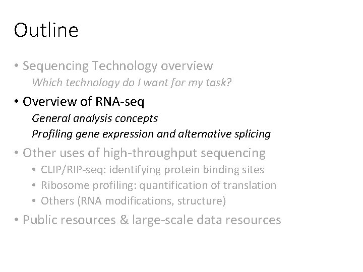 Outline • Sequencing Technology overview Which technology do I want for my task? •
