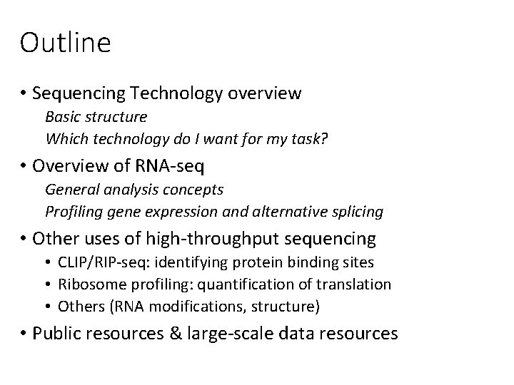 Outline • Sequencing Technology overview Basic structure Which technology do I want for my