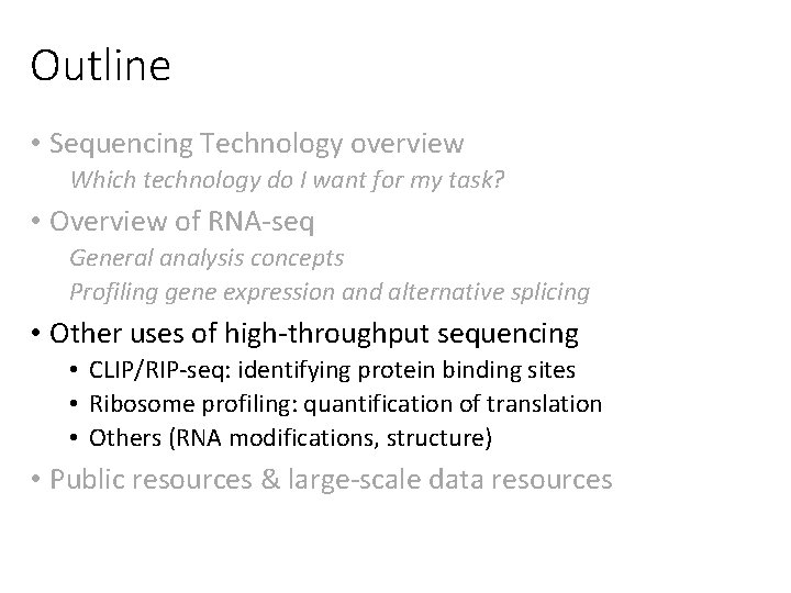 Outline • Sequencing Technology overview Which technology do I want for my task? •