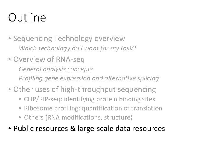 Outline • Sequencing Technology overview Which technology do I want for my task? •
