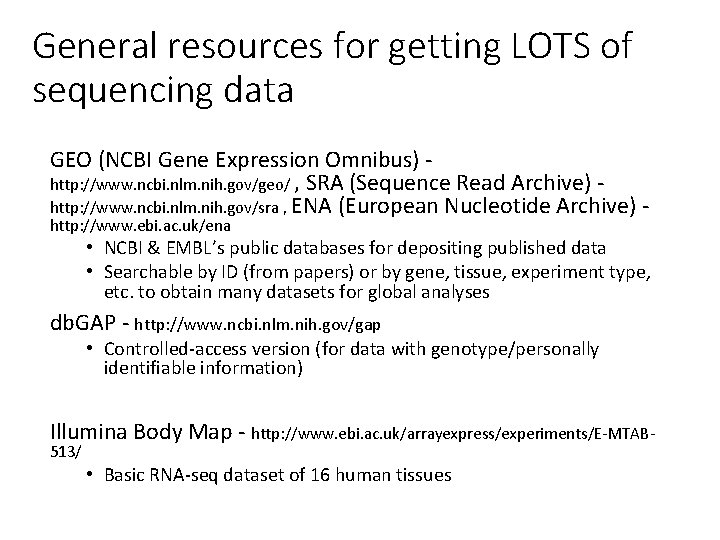 General resources for getting LOTS of sequencing data GEO (NCBI Gene Expression Omnibus) http: