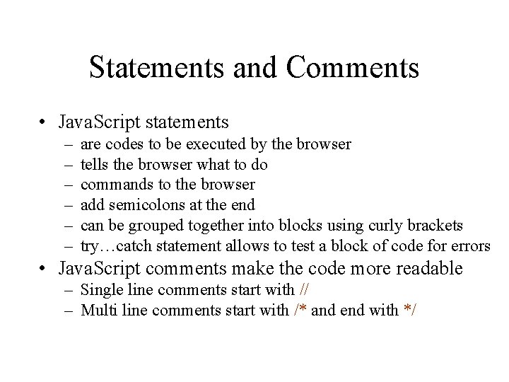 Statements and Comments • Java. Script statements – – – are codes to be