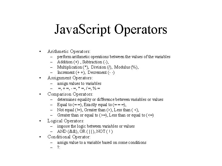 Java. Script Operators • Arithmetic Operators: – – • Assignment Operators: – – •