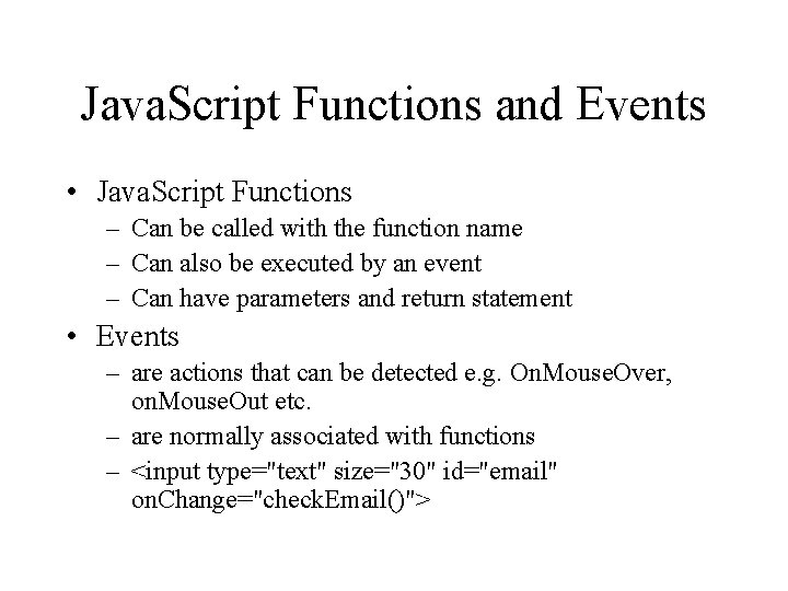 Java. Script Functions and Events • Java. Script Functions – Can be called with