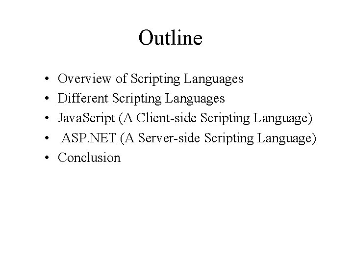 Outline • • • Overview of Scripting Languages Different Scripting Languages Java. Script (A