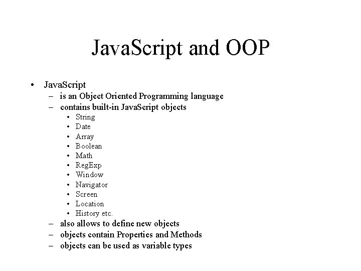 Java. Script and OOP • Java. Script – is an Object Oriented Programming language