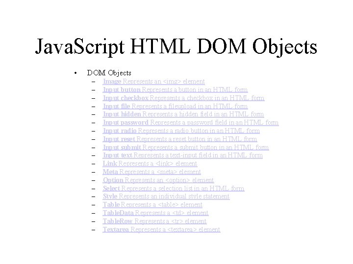 Java. Script HTML DOM Objects • DOM Objects – – – – – Image