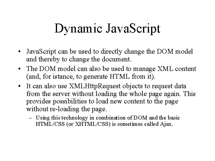 Dynamic Java. Script • Java. Script can be used to directly change the DOM