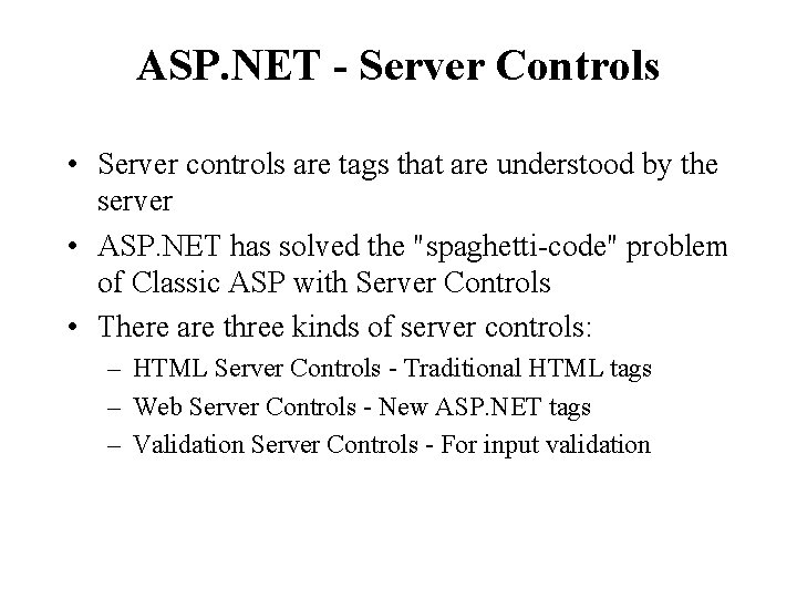 ASP. NET - Server Controls • Server controls are tags that are understood by