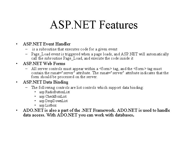 ASP. NET Features • ASP. NET Event Handler – is a subroutine that executes