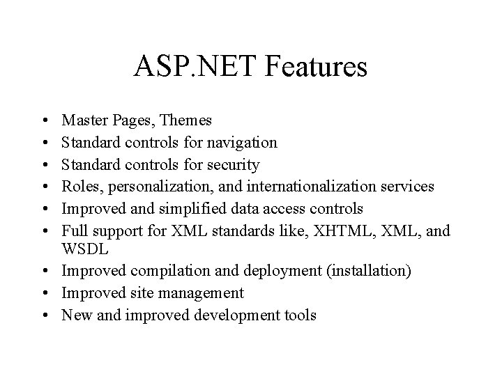 ASP. NET Features • • • Master Pages, Themes Standard controls for navigation Standard