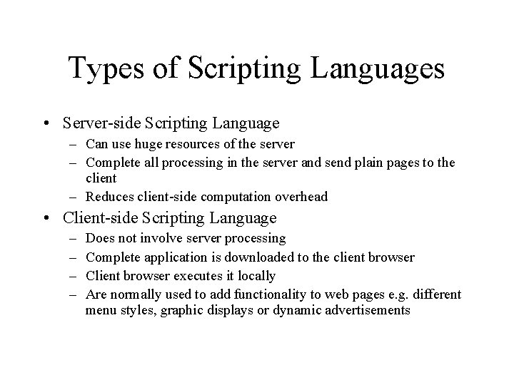 Types of Scripting Languages • Server-side Scripting Language – Can use huge resources of