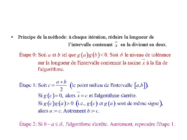  • Principe de la méthode: à chaque itération, réduire la longueur de l’intervalle