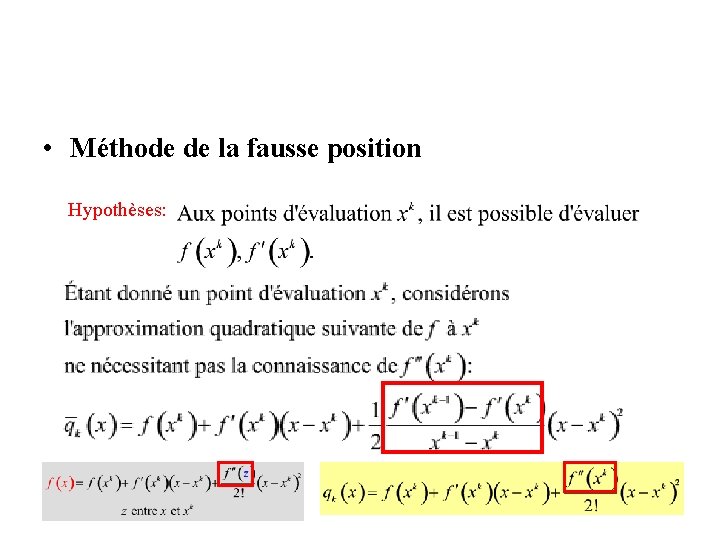  • Méthode de la fausse position Hypothèses: 