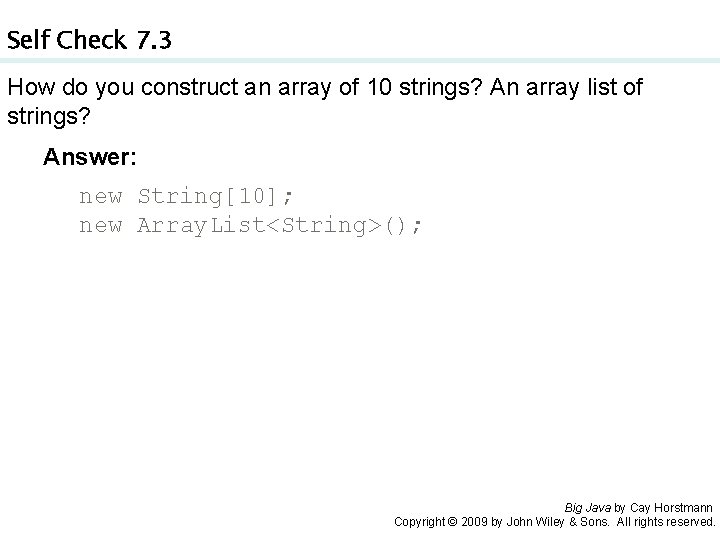 Self Check 7. 3 How do you construct an array of 10 strings? An