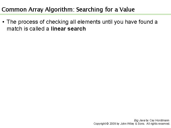Common Array Algorithm: Searching for a Value • The process of checking all elements