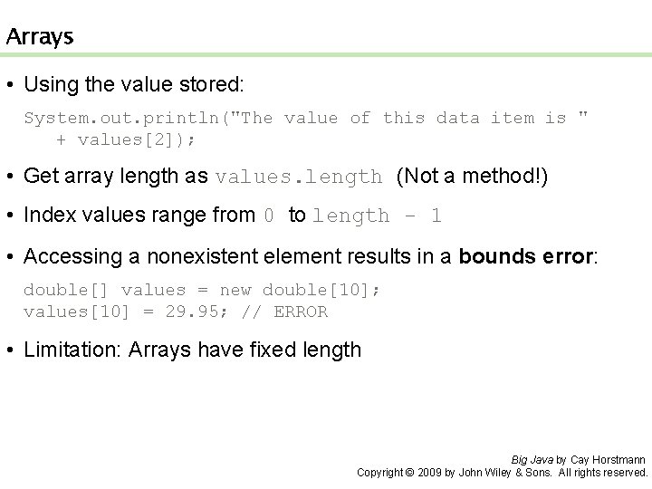 Arrays • Using the value stored: System. out. println("The value of this data item