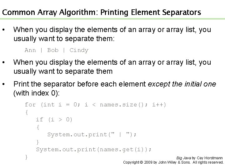 Common Array Algorithm: Printing Element Separators • When you display the elements of an