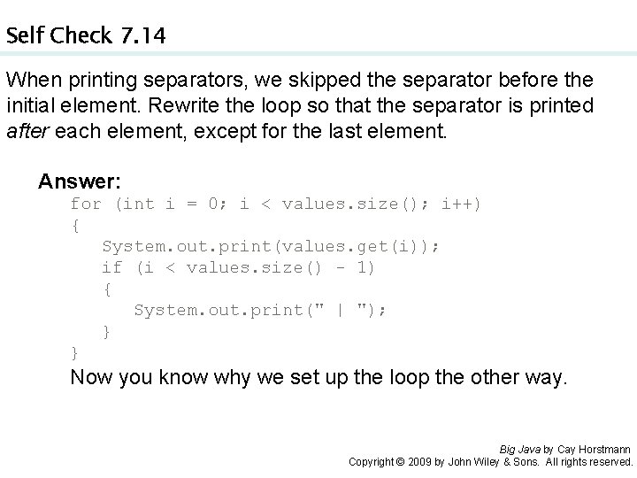 Self Check 7. 14 When printing separators, we skipped the separator before the initial