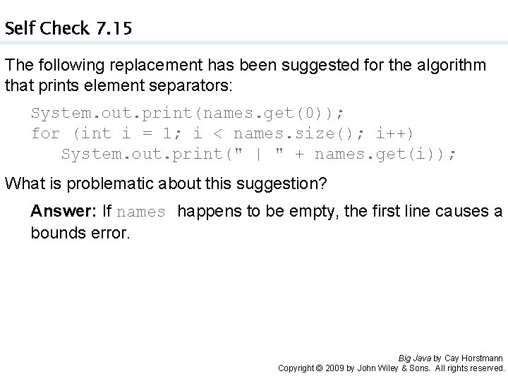 Self Check 7. 15 The following replacement has been suggested for the algorithm that