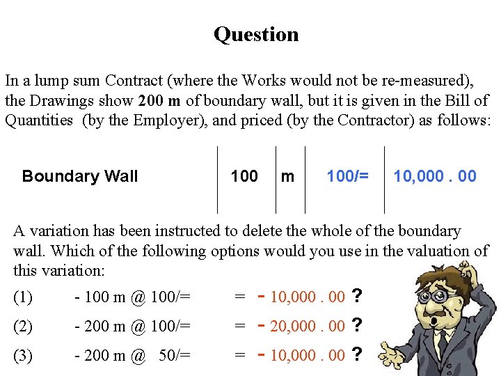 Question In a lump sum Contract (where the Works would not be re-measured), the