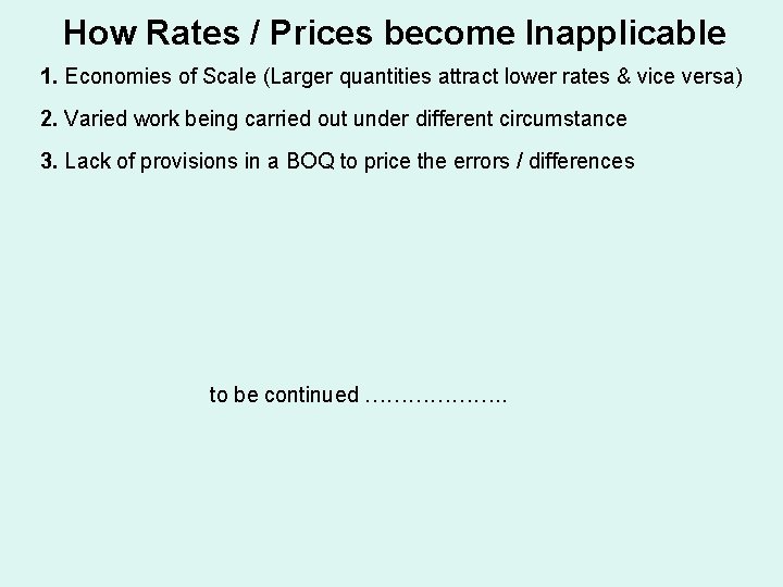 How Rates / Prices become Inapplicable 1. Economies of Scale (Larger quantities attract lower