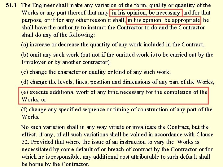 51. 1 The Engineer shall make any variation of the form, quality or quantity