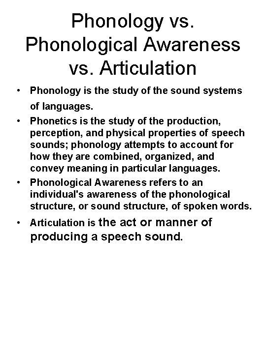 Phonology vs. Phonological Awareness vs. Articulation • Phonology is the study of the sound