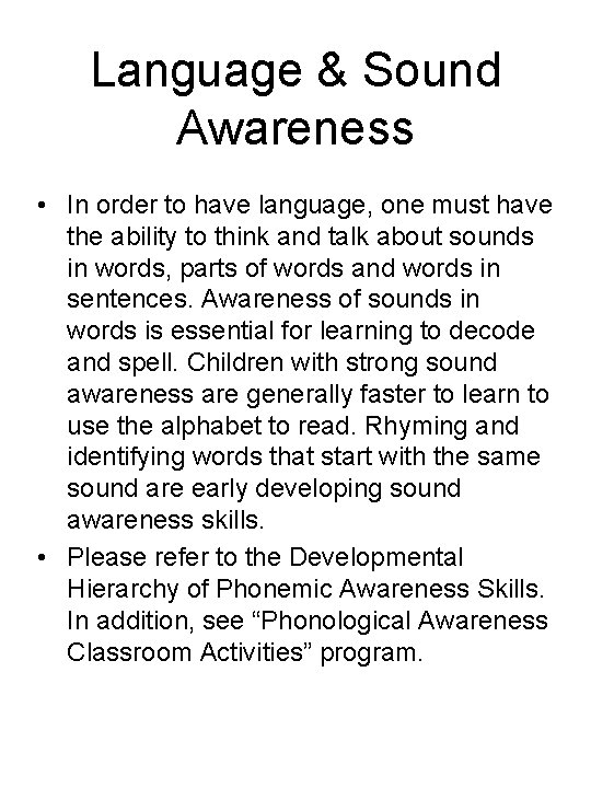 Language & Sound Awareness • In order to have language, one must have the