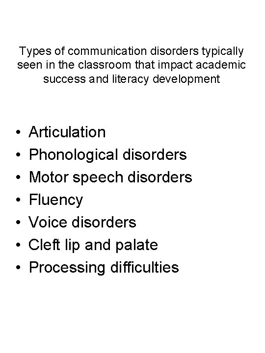 Types of communication disorders typically seen in the classroom that impact academic success and