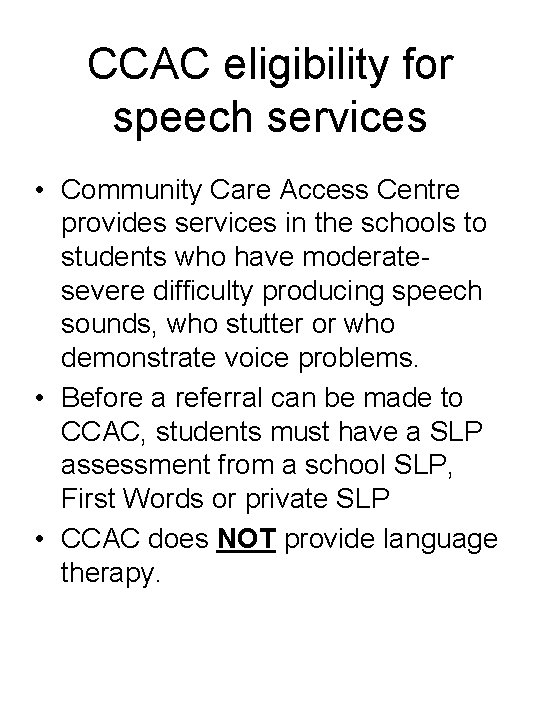 CCAC eligibility for speech services • Community Care Access Centre provides services in the