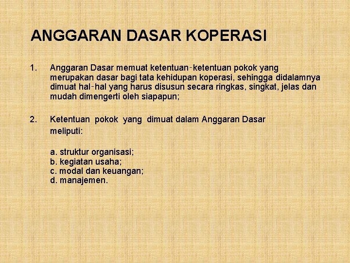 ANGGARAN DASAR KOPERASI 1. Anggaran Dasar memuat ketentuan‑ketentuan pokok yang merupakan dasar bagi tata