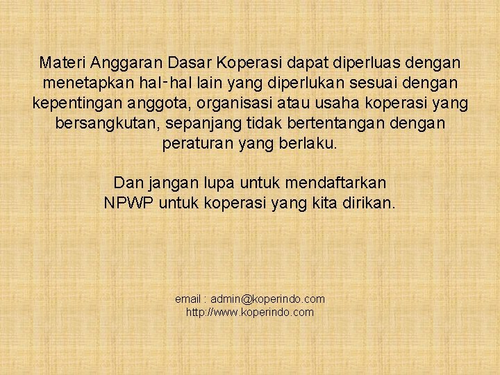 Materi Anggaran Dasar Koperasi dapat diperluas dengan menetapkan hal‑hal lain yang diperlukan sesuai dengan