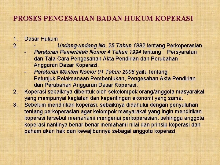 PROSES PENGESAHAN BADAN HUKUM KOPERASI 1. 2. 3. Dasar Hukum : Undang-undang No. 25