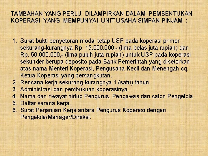 TAMBAHAN YANG PERLU DILAMPIRKAN DALAM PEMBENTUKAN KOPERASI YANG MEMPUNYAI UNIT USAHA SIMPAN PINJAM :