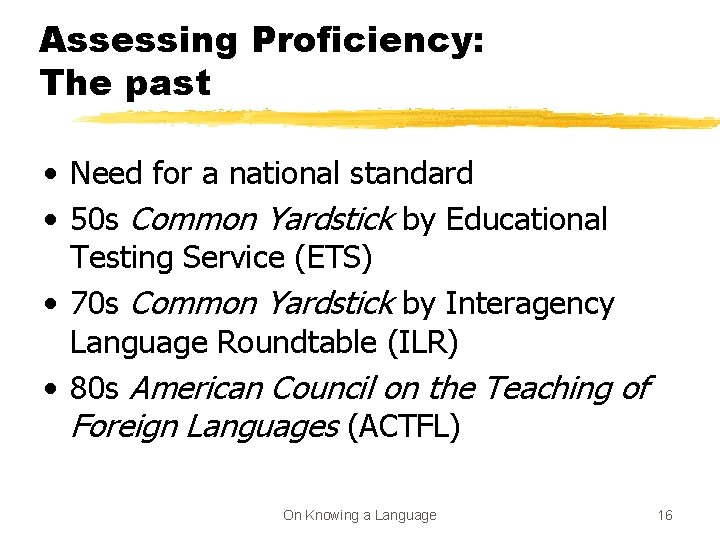 Assessing Proficiency: The past • Need for a national standard • 50 s Common