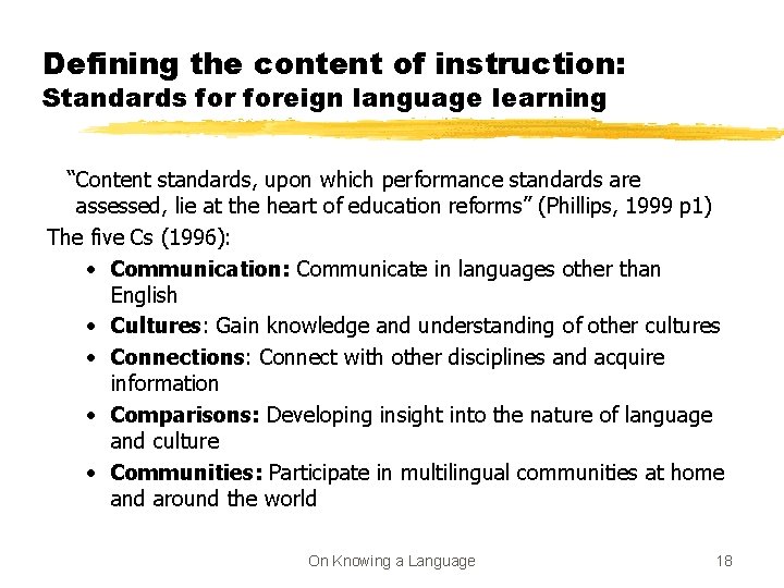 Defining the content of instruction: Standards foreign language learning “Content standards, upon which performance