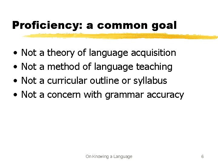 Proficiency: a common goal • • Not Not a a theory of language acquisition
