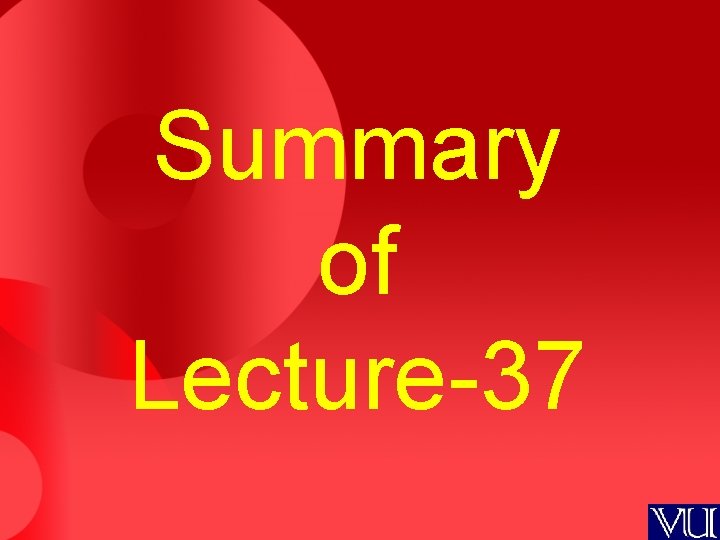 Summary of Lecture-37 