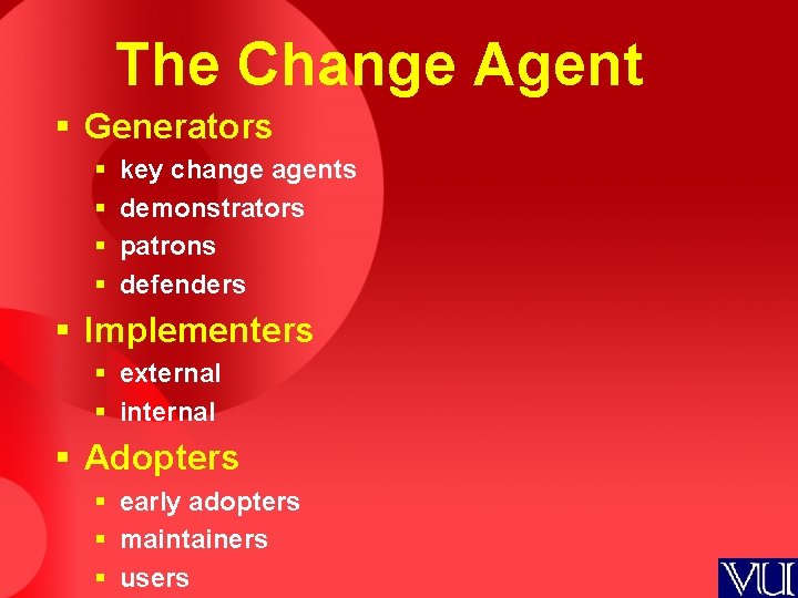 The Change Agent § Generators § § key change agents demonstrators patrons defenders §