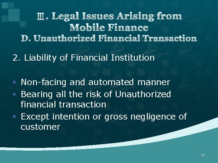 Ⅲ. Legal Issues Arising from Mobile Finance D. Unauthorized Financial Transaction 2. Liability of